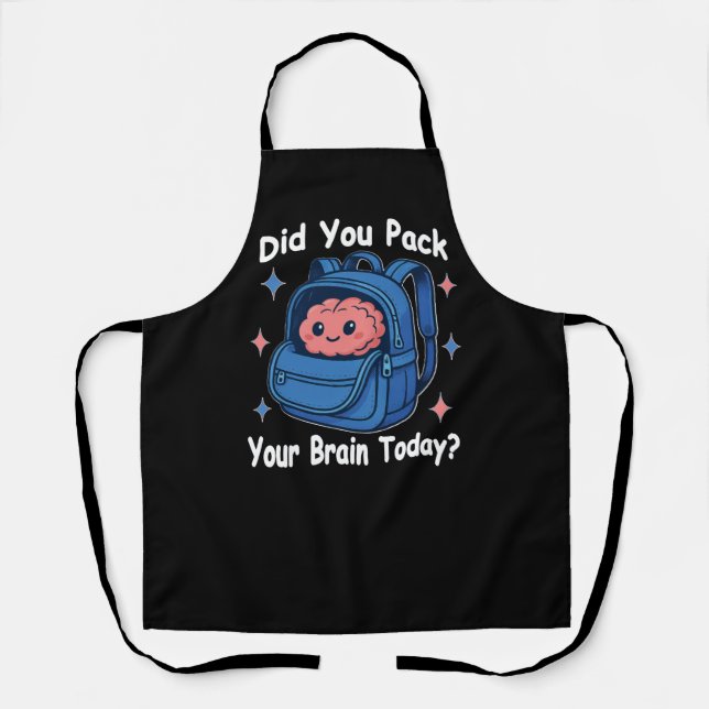 Cute “Did You Pack Your Brain Today?” Brain Pun Apron (Front)