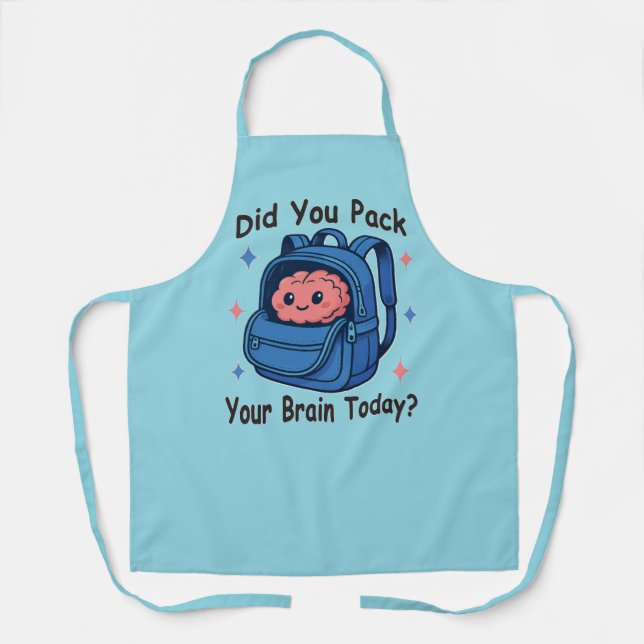 Cute “Did You Pack Your Brain Today?” Brain Pun Apron (Front)
