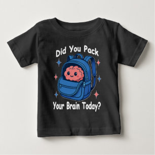 Cute “Did You Pack Your Brain Today?” Brain Pun Baby T-Shirt