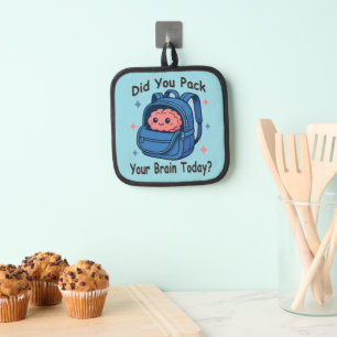 Cute “Did You Pack Your Brain Today?” Brain Pun Pot Holder