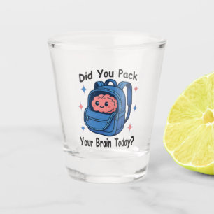 Cute “Did You Pack Your Brain Today?” Brain Pun Shot Glass