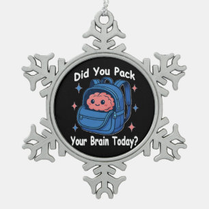 Cute “Did You Pack Your Brain Today?” Brain Pun Snowflake Pewter Christmas Ornament