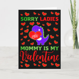 Cute Dino Sorry Ladies Mommy is My Valentine Day Holiday Card