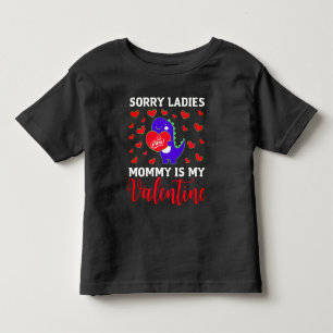 Cute Dino Sorry Ladies Mommy Is My Valentine Toddler T-shirt