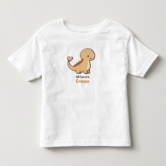 Cute Dinosaur All I Need Is Granpa Toddler Shirt |