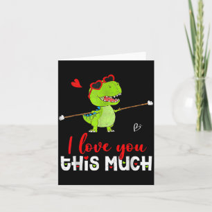 Cute Dinosaur I Love You This Much Valentines Day  Card