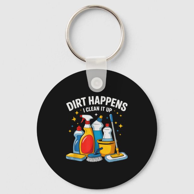 Cute Dirt Happens I Clean It Up Housekeeng Squad V Keychain (Front)