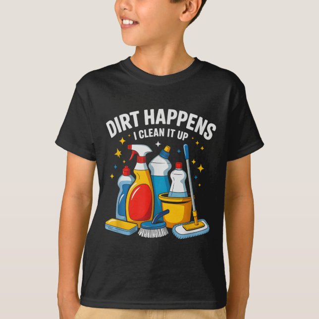 Cute Dirt Happens I Clean It Up Housekeeng Squad V T-Shirt (Front)