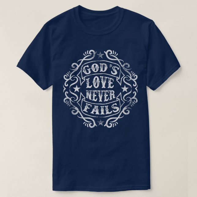 Cute Distressed Gods Love Never Fails Christian Qu T-Shirt (Design Front)