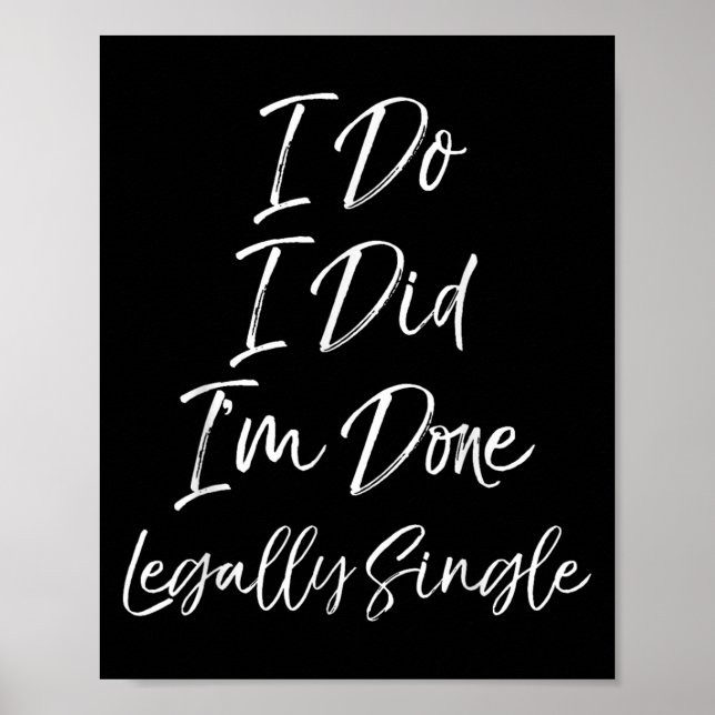 Cute Divorce Gift Funny I Do I Did I'm Done Legall Poster (Front)