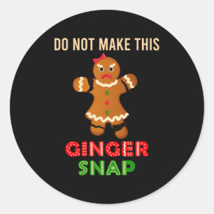 Cute Do Not Make This Ginger Snap For Gingers Or R Classic Round Sticker