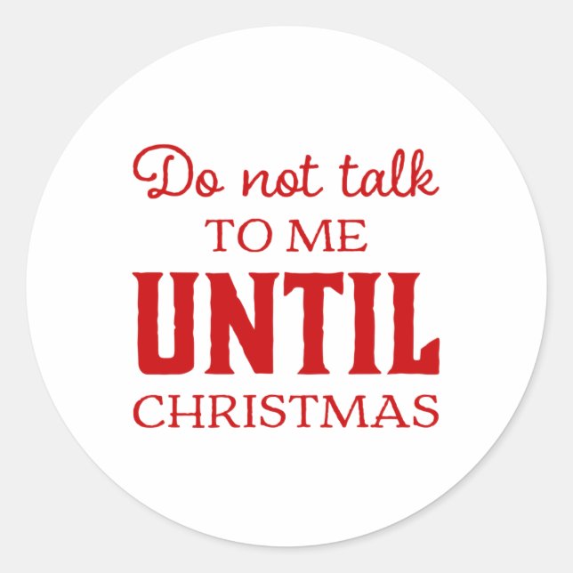 Cute Do Not Talk To Me Until Christmas Fun Toddler Classic Round Sticker (Front)