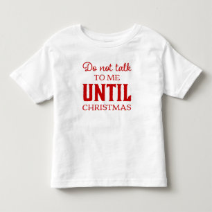 Cute Do Not Talk To Me Until Christmas Fun Toddler T-shirt