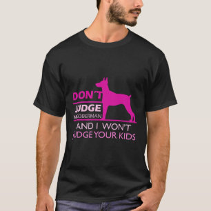 Cute Doberman Doberman Pinscher Dont Judge T-Shirt