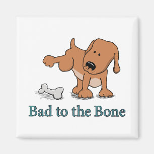 Cute Dog Bad to the Bone Magnet