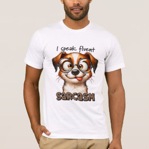 Cute Dog I Speak Fluent Sarcasm T-Shirt