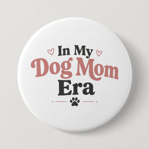 Cute Dog Mom Accessories Gift 3 Inch Round Button