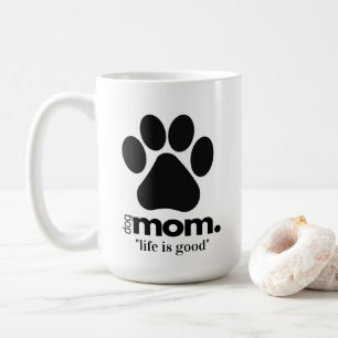 Cute dog mom pawprint mug "life is good" quote