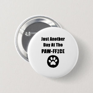 Cute Dog Paw Pun Just Another Day At The Paw-ffice 2 Inch Round Button