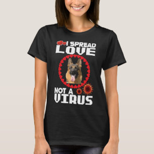 Cute Dogs I Spread Love Not A Virus German Shepher T-Shirt