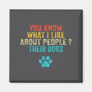 Cute Dogs You About Lover I Like People Dog What K Magnet