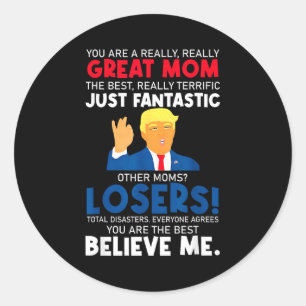 Cute donald trump you're a great mom mothers day classic round sticker