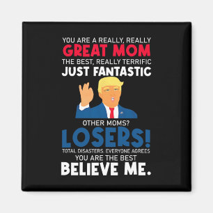 Cute Donald Trump You're A Really Great Mom Mother Magnet