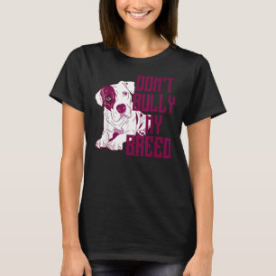 Cute Dont Bully My Breed Pit Bull Puppy T-Shirt