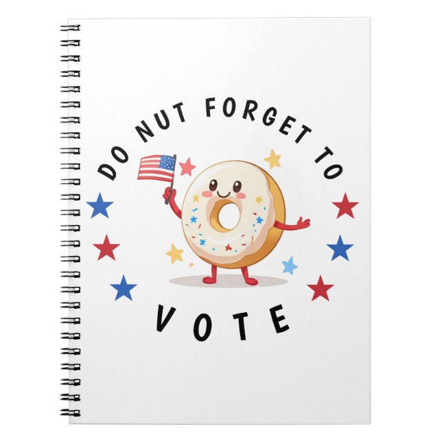 Cute Doughnut Do not Forget to Vote - USA Election Notebook (Front)