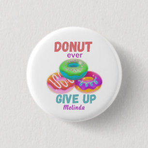  Cute Doughnut ever Give Up Motivational Quotes Na 1 Inch Round Button