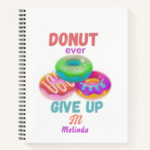 Cute Doughnut ever Give Up Motivational Quotes Na Notebook