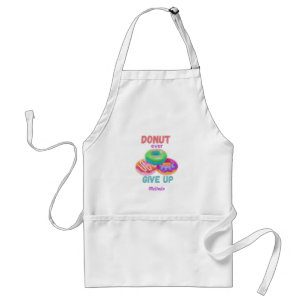 Cute Doughnut ever Give Up Motivational Quotes Na Standard Apron