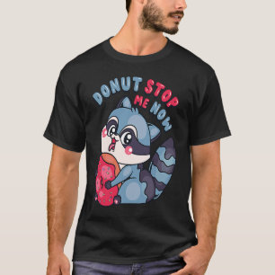 Cute Doughnut Stop Me Now  Cute Raccoon T-Shirt