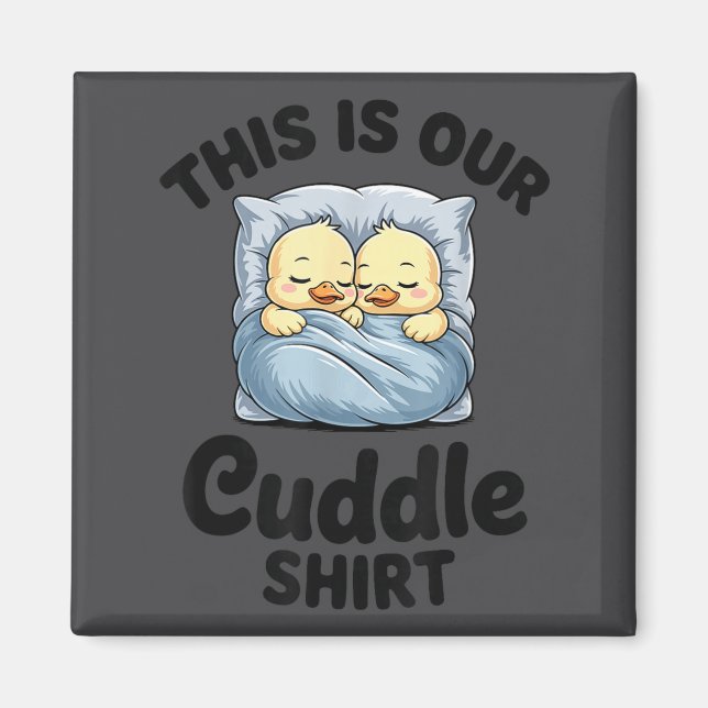 Cute Duck Couple This Is Our Cuddle  Magnet (Front)