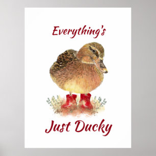 Cute Duck Fun Quote " Everything is Just Ducky"  Poster