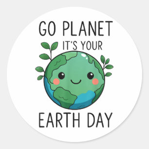 Cute Earth Day Go Planet Its Your Earth Day Funny Classic Round Sticker