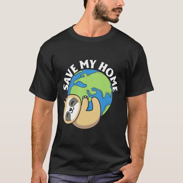 Cute Earth Day Sloth Save My Home Pro Environment T-Shirt (Front)