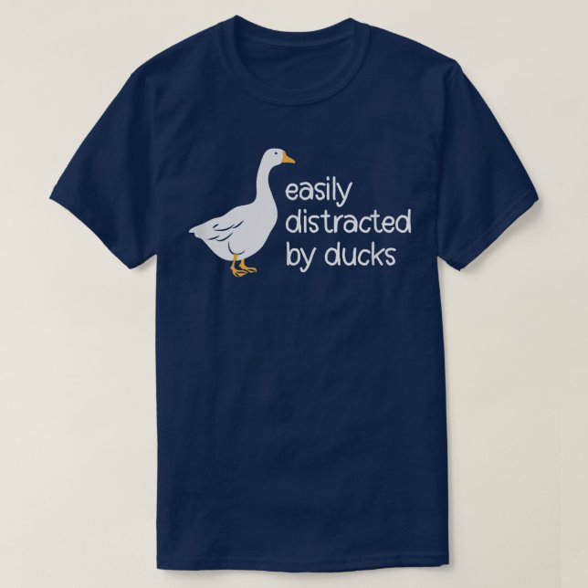 Cute Easily Distracted by Ducks  T-Shirt (Design Front)