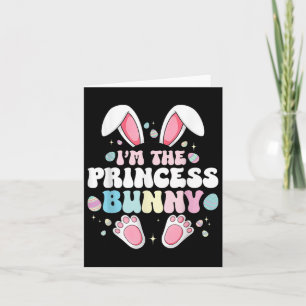 Cute Easter Bunny I’m The Princess Bunny For Girls Card