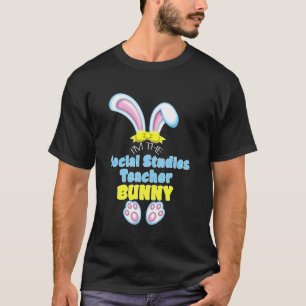 Cute Easter Bunny I M The Social Studies Teacher H T-Shirt