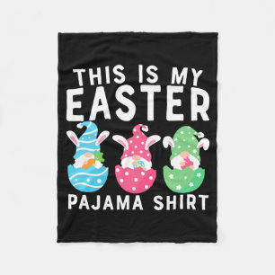 Cute easter day this is my easter pajama t shirt  fleece blanket