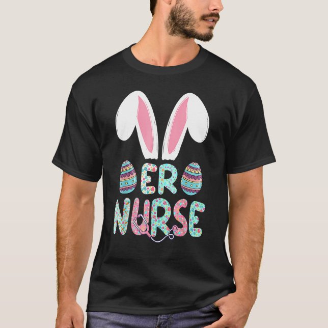 Cute Easter ER Nurse RN Bunny Ears Happy Easter Eg T-Shirt (Front)