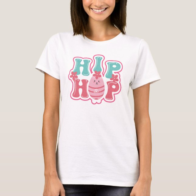 Cute Easter Hip Hop Egg Typography Spring T-Shirt (Front)