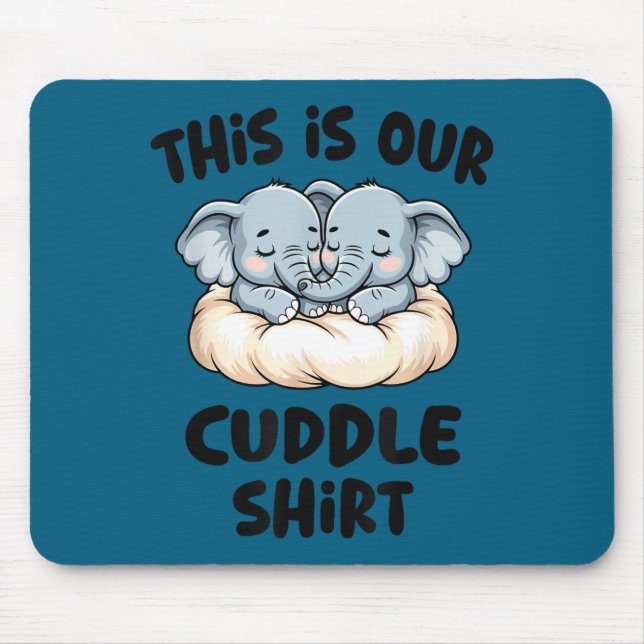 Cute Elephant Couple This Is Our Cuddle  Mouse Pad (Front)
