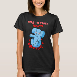 Cute Elephant Valentines Day Quote Here To Crush H T-Shirt