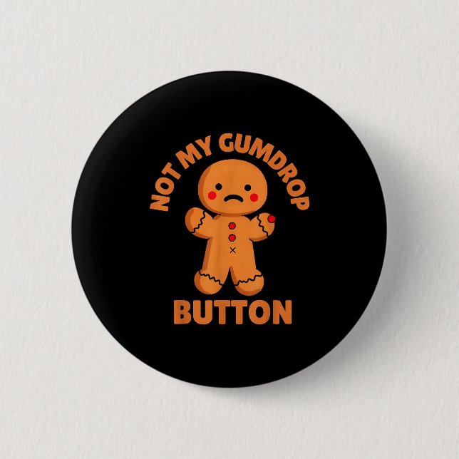 Cute Emotional Funny Gingerbread Man Not My Gumdro 2 Inch Round Button (Front)