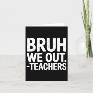Cute End Of School Year Teacher Summer Bruh Out Card