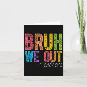 Cute End Of School Year Teacher Summer Bruh We Out Card