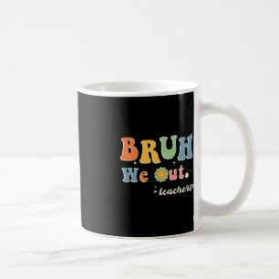 Cute End Of School Year Teacher Summer Bruh We Out Coffee Mug