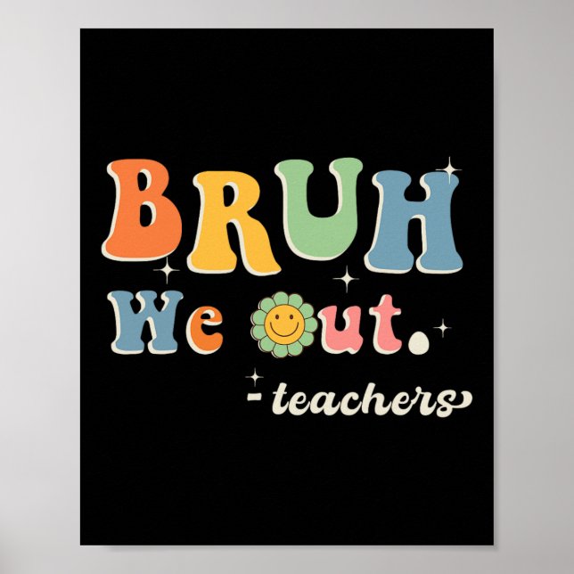 Cute End Of School Year Teacher Summer Bruh We Out Poster (Front)